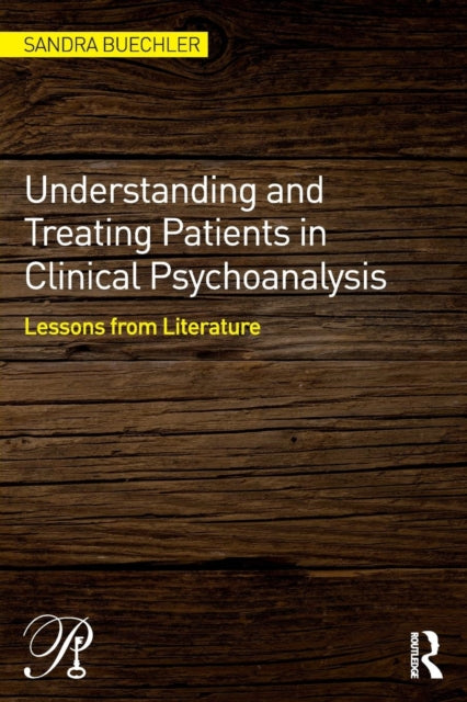 Book cover of: Understanding and Treating Patients in Clinical Psychoanalysis. By: Sandra Buechler