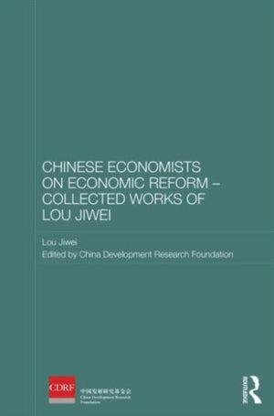 Chinese Economists on Economic Reform – Collected Works of Lou Jiwei