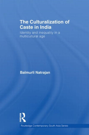 The Culturalization of Caste in India