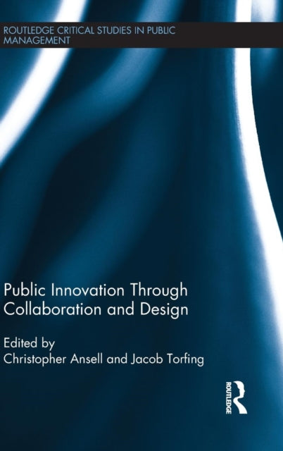 Book cover of: Public Innovation through Collaboration and Design. By: Christopher Ansell
