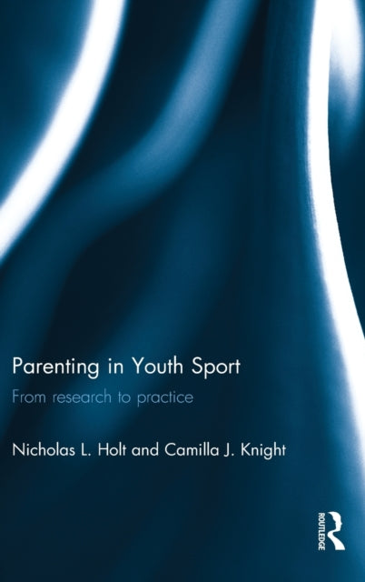 Book cover of: Parenting in Youth Sport. By: Nicholas L. Holt