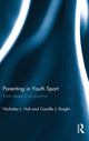 Book cover of: Parenting in Youth Sport. By: Nicholas L. Holt