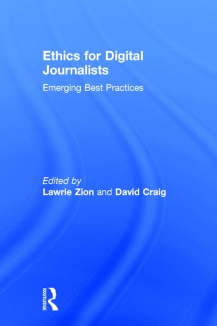 Book cover of: Ethics for Digital Journalists. By: Lawrie Zion