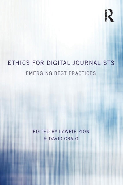 Book cover of: Ethics for Digital Journalists. By: Lawrie Zion