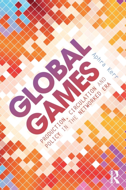 Book cover of: Global Games. By: Aphra Kerr