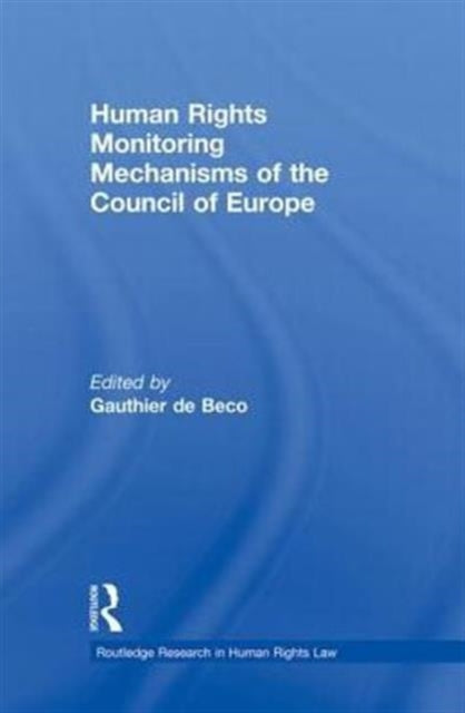 Book cover of: Human Rights Monitoring Mechanisms of the Council of Europe. By: Gauthier de Beco