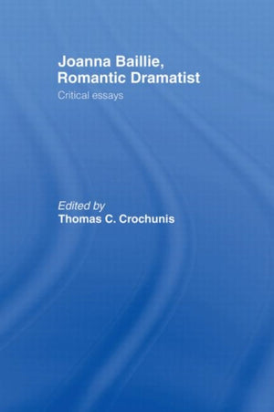 Joanna Baillie, Romantic Dramatist