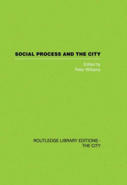 Book cover of: Social Process and the City. By: Peter Williams