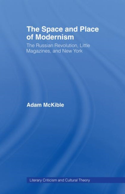 Book cover of: Space and Place of Modernism. By: Adam McKible