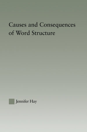 Causes and Consequences of Word Structure