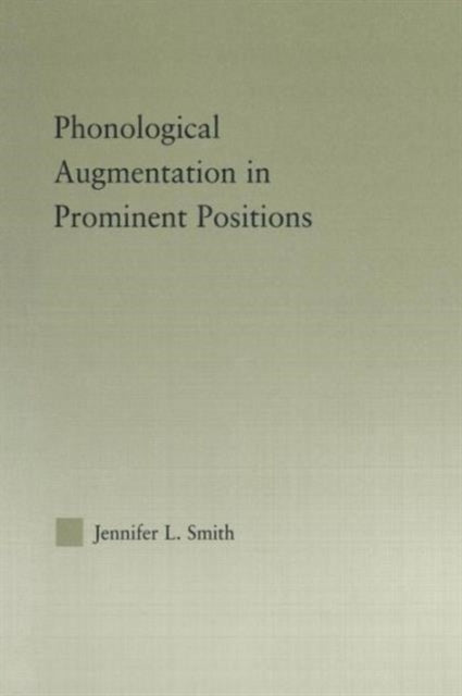 Book cover of: Phonological Augmentation in Prominent Positions. By: Jennifer L. Smith