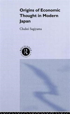 Origins of Economic Thought in Modern Japan