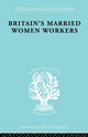 Book cover of: Britain's Married Women Workers. By: Viola Klein