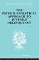 Book cover of: Psycho-Analytical Approach to Juvenile Delinquency. By: Kate Friedlander