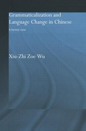 Grammaticalization and Language Change in Chinese