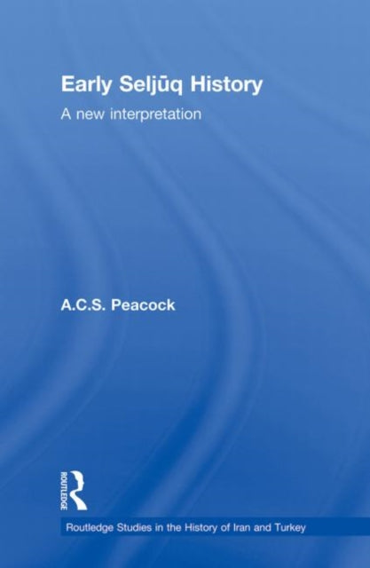 Book cover of: Early Seljuq History. By: A. C. S. Peacock
