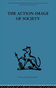 Book cover of: Action-Image of Society on Cultural Politicization. By: Alfred Willener