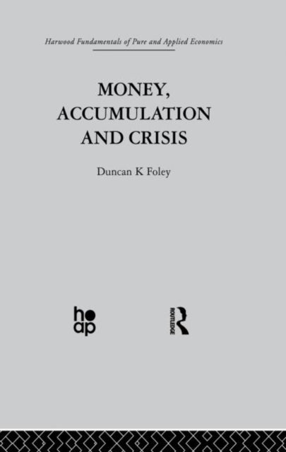 Book cover of: Money, Accumulation and Crisis. By: D. Foley