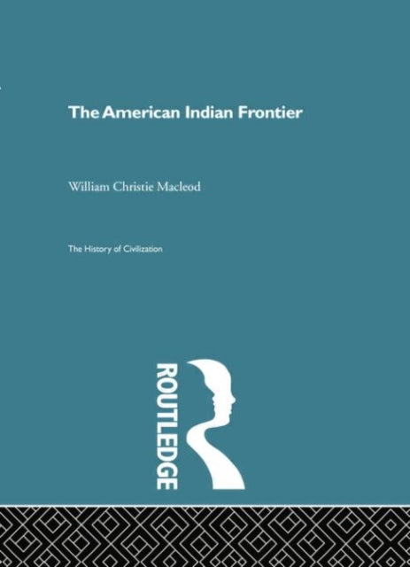 Book cover of: American Indian Frontier. By: William Christie Macleod