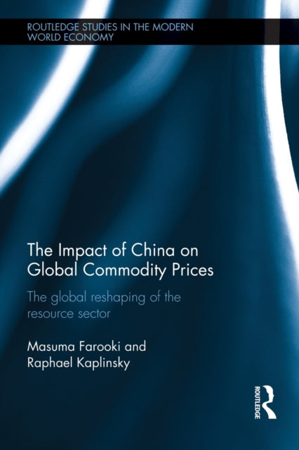 Book cover of: Impact of China on Global Commodity Prices. By: Masuma Farooki