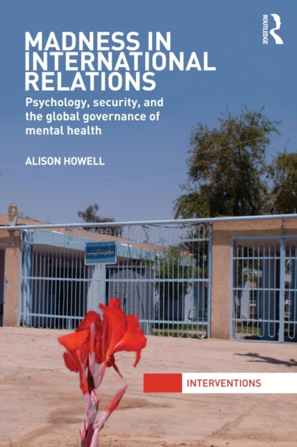 Book cover of: Madness in International Relations. By: Alison Howell