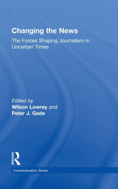 Book cover of: Changing the News. By: Wilson Lowrey