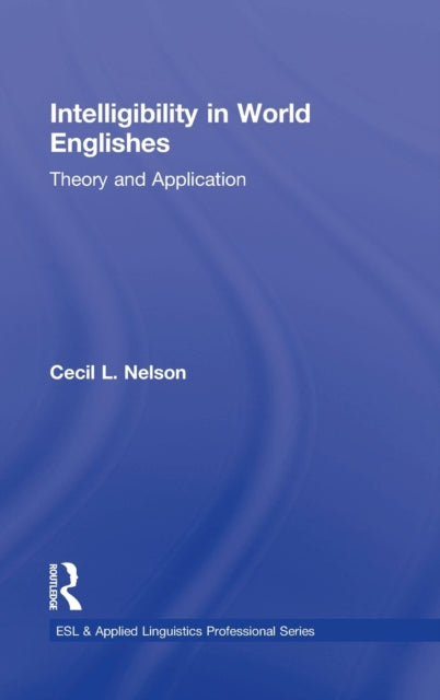 Book cover of: Intelligibility in World Englishes. By: Cecil L. Nelson