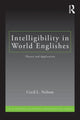 Book cover of: Intelligibility in World Englishes. By: Cecil L. Nelson