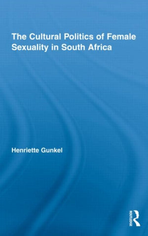 Cultural Politics of Female Sexuality in South Africa