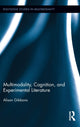 Book cover of: Multimodality, Cognition, and Experimental Literature. By: Alison Gibbons