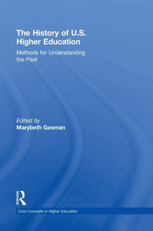 History of U.S. Higher Education - Methods for Understanding the Past