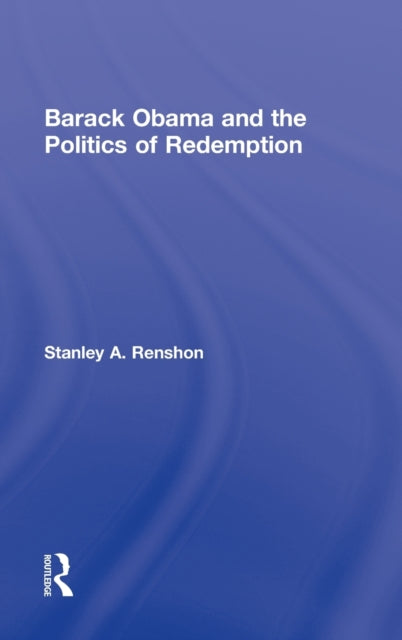 Book cover of: Barack Obama and the Politics of Redemption. By: Stanley Allen Renshon