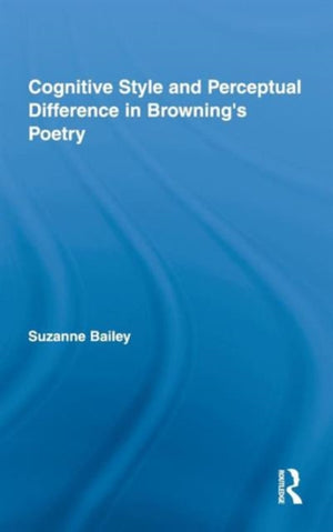Cognitive Style and Perceptual Difference in Browning’s Poetry