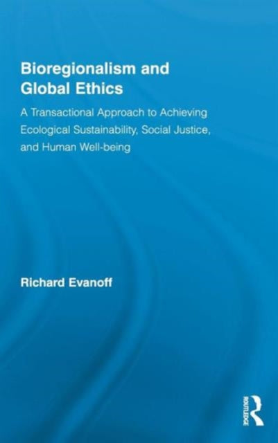 Book cover of: Bioregionalism and Global Ethics