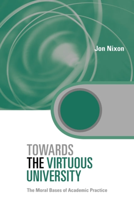 Book cover of: Towards the Virtuous University. By: Jon Nixon