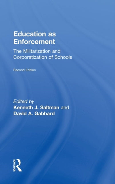 Book cover of: Education as Enforcement. By: Kenneth J. Saltman