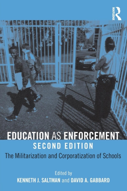 Book cover of: Education as Enforcement. By: Kenneth J. Saltman
