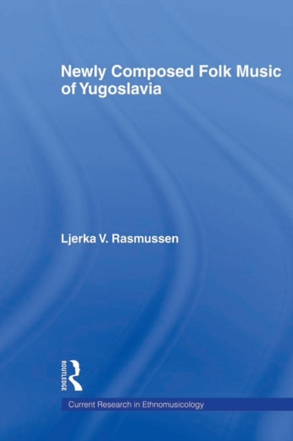 Book cover of: Newly Composed Folk Music of Yugoslavia. By: Ljerka V. Rasmussen