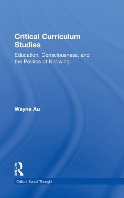 Book cover of: Critical Curriculum Studies. By: Wayne Au
