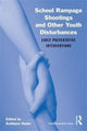 Book cover of: School Rampage Shootings and Other Youth Disturbances. By: Kathleen Nader