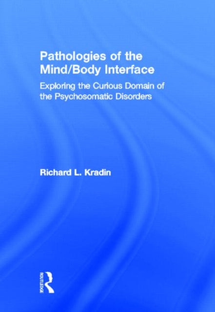 Pathologies of the Mind/Body Interface