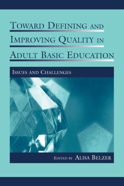 Book cover of: Toward Defining and Improving Quality in Adult Basic Education. By: Alisa Belzer