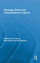 Book cover of: Theology, Ethics and Transcendence in Sports. By: S. J. Parry