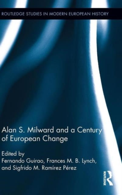 Alan S. Milward and a Century of European Change