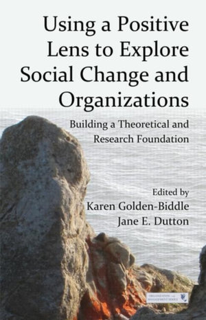 Using a Positive Lens to Explore Social Change and Organizations