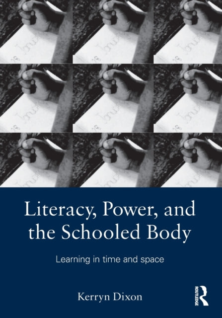 Book cover of: Literacy, Power, and the Schooled Body