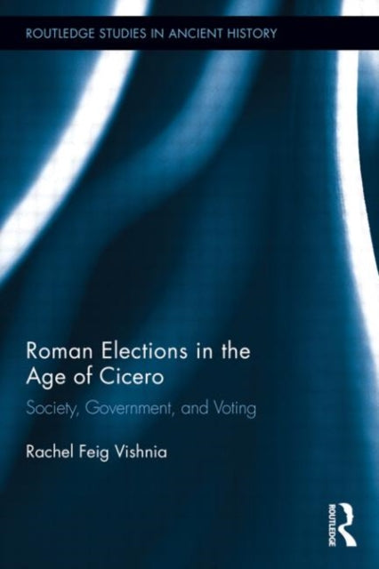 Book cover of: Roman Elections in the Age of Cicero. By: Rachel Feig Vishnia