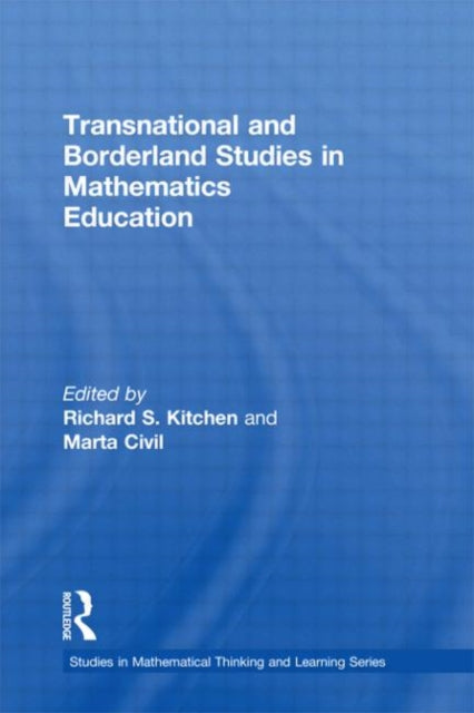 Book cover of: Transnational and Borderland Studies in Mathematics Education. By: Richard S. Kitchen