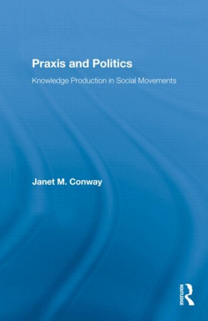 Book cover of: Praxis and Politics. By: Janet M. Conway