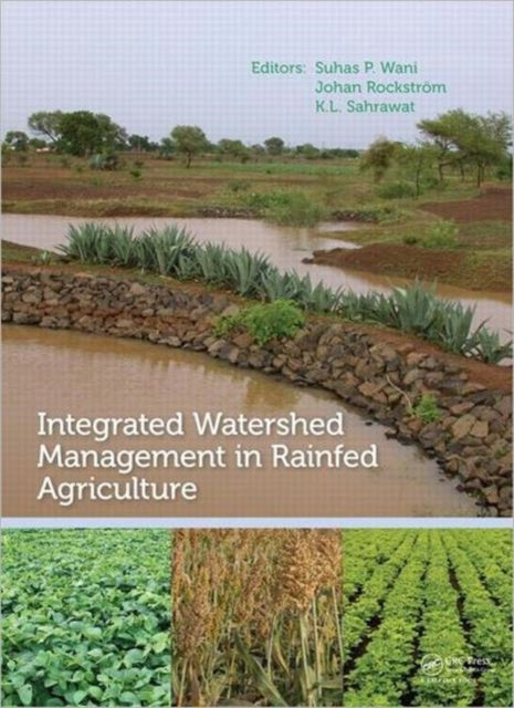 Book cover of: Integrated Watershed Management in Rainfed Agriculture. By: S. P. Wani